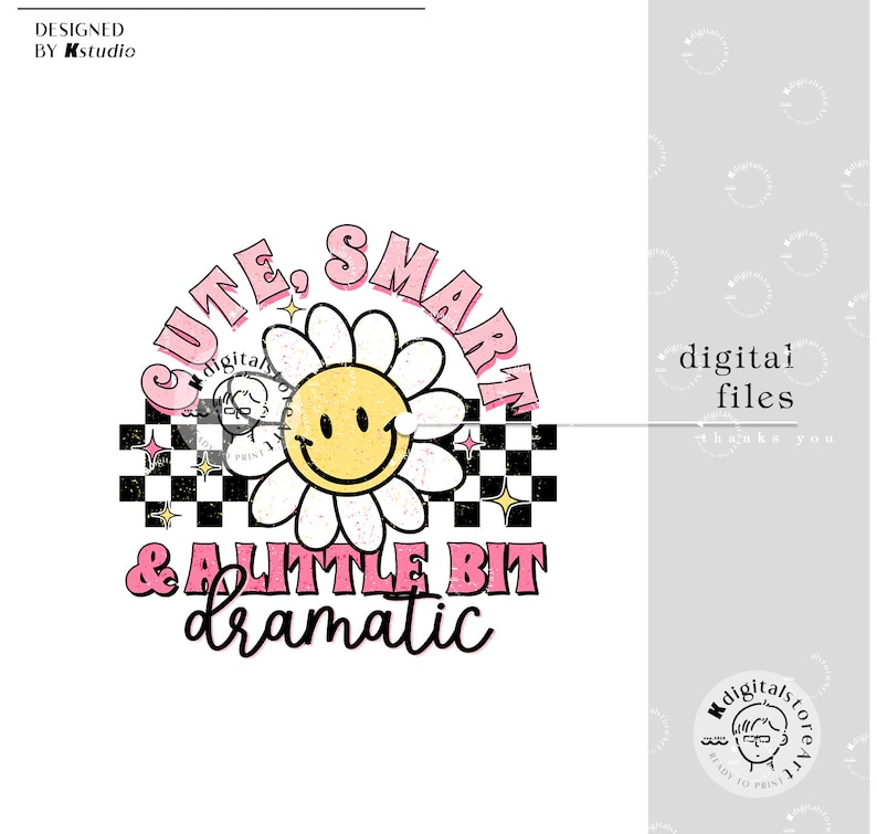 May include: Pink and white graphic design with a daisy and a smiley face. The text reads "Cute, Smart & A Little Bit Dramatic".