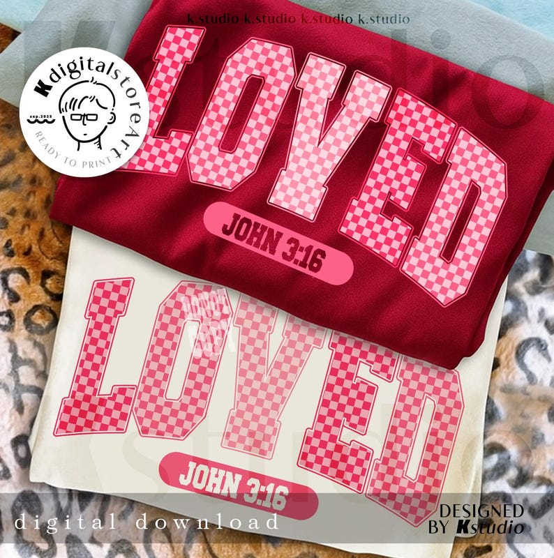May include: Two t-shirts, one burgundy and one cream, are displayed. Each shirt features the word "LOVED" in a checkered pink font, with "JOHN 3:16" below. The design is a digital download.