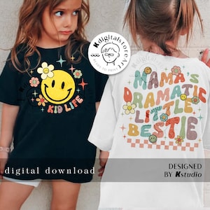 May include: Two children's t-shirts. One is black with a smiley face and the words "KID LIFE". The other is white with the words "Mama's Dramatic Little Bestie". Both shirts have floral and star designs. The words "digital download" are at the bottom.