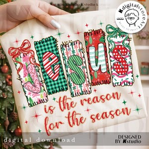 May include: A cream-colored digital download featuring the words "JESUS is the reason for the season" in a festive design. The letters are decorated with patterns like plaid, stripes, and floral prints, with red and green accents. The design includes stars and bows.