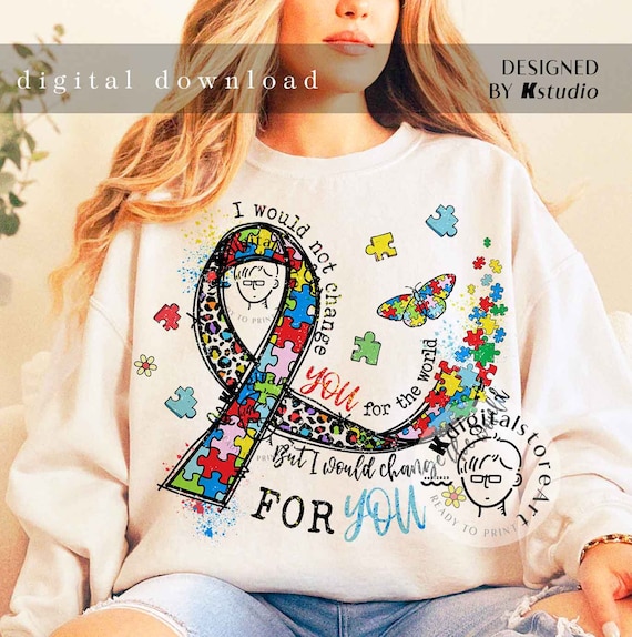 I Wouldn't Change You For The World Autism Awareness Shirt I Wouldn't Change You For The World Autism Awareness Shirt