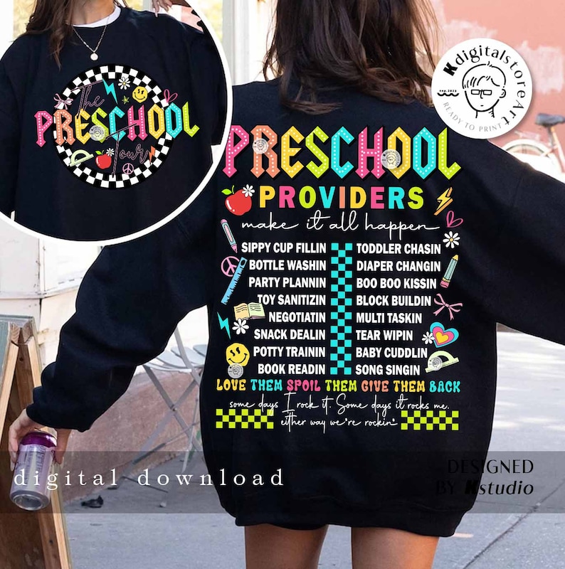 May include: Black sweatshirt with a colorful graphic that says "Preschool Providers make it all happen." The graphic includes a list of tasks preschool providers do, such as "sippy cup fillin", "toddler chasin", "bottle washin", "diaper changin", "party plannin", "boo boo kissin", "toy sanitizin", "block buildin", "negotiatin", "multi taskin", "snack dealin", "tear wipin", "potty trainin", "baby cuddlin", "book readin", "song singin", "love them spoil them give them back". The graphic also includes a checkered pattern, a peace sign, a book, a flower, a pencil, a heart, and a smiley face.