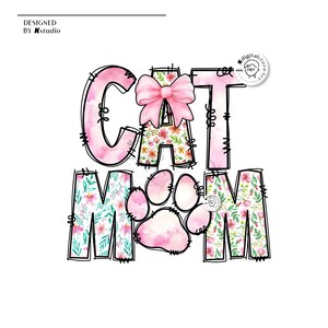 May include: Pink and green floral design with the words "CAT MOM" in a pink and white watercolor style. A pink bow is on top of the "A".
