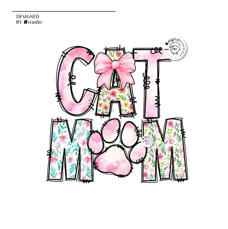 May include: Pink and green floral design with the words "CAT MOM" in a pink and white watercolor style. A pink bow is on top of the "A".