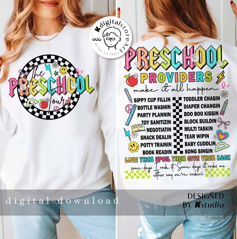 May include: White sweatshirt with a colorful graphic design that says "The Preschool" in a circle with a checkered pattern. The back of the sweatshirt has the text "Preschool Providers make it all happen" with a list of tasks preschool providers do, such as "sippy cup fillin", "toddler chasin", "bottle washin", "diaper changin", "party plannin", "boo boo kissin", "toy sanitizin", "block buildin", "negotiatin", "multi taskin", "snack dealin", "tear wipin", "potty trainin", "baby cuddlin", "book readin", "song singin", "love them spoil them give them back". The text "some days I rock it. Some days it rocks me. either way we're rockin'" is below the list.