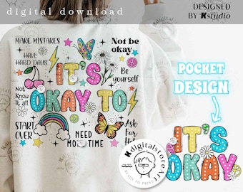 May include: White sweatshirt with a colorful graphic that says "It's Okay To" with a rainbow, butterflies, and flowers. The design includes the phrases "Make Mistakes," "Be Yourself," and "Start Over." A pocket design is also shown.