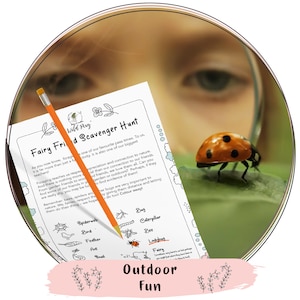 May include: A printable scavenger hunt for kids with a list of nature items to find, including a ladybug, spiderweb, bird, feather, ant, snail, bug, caterpillar, bee, and ladybug. The text on the page reads "Fairy Friend Scavenger Hunt" and "Outdoor Fun".