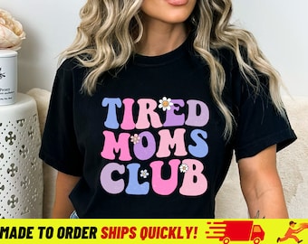 Tired Moms Club Sarcastic Mom Comfort Colors Tshirt Mama Comfy Tees For Funny Mama Mom Mommy Life Shirts Antisocial Gifts