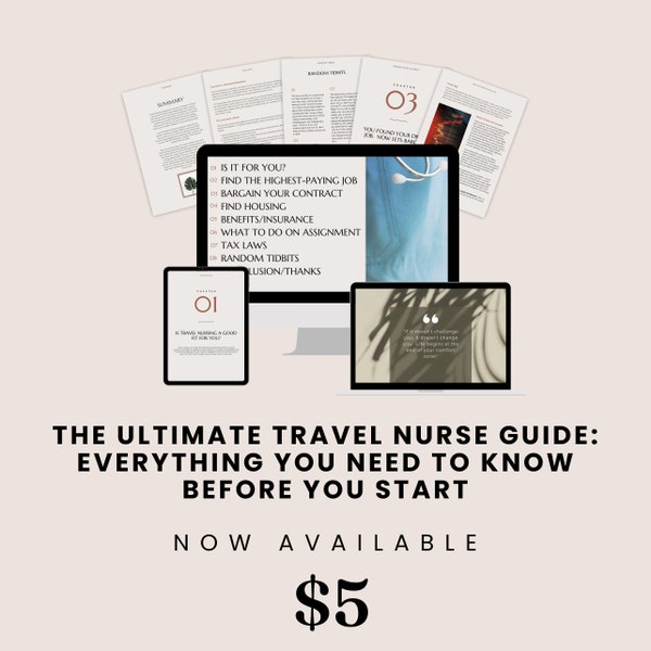 The Ultimate Travel Nurse Guide: Everything You Need to Know Before You Start - Travel Nurse, Guide Book, Course, Nurse Training, Tips/Trick