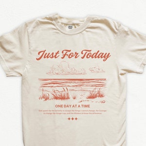 Just For Today Retro Serenity Prayer Recovery Shirt, Sobriety Tee, Positive Vibes, Sober Anniversary, AA Birthday, Gift for Friend