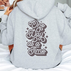 One Day at a Time Recovery Gift, Inspirational Quote, Sobriety Sweatshirt, Positive Quote Tee, Encouragement Shirt, Sober Anniversary