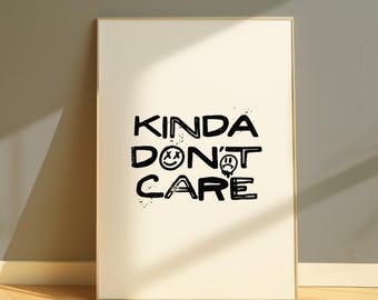 Kinda Don't Care Grunge Y2K 90s Wall Art Hand Letter Vintage Style Print Retro Skate Culture Living Room Dorm Poster Aesthetic Typography