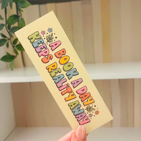 A book a day keeps reality away bookmark / cute bookmark / flower bookmark / quote bookmark