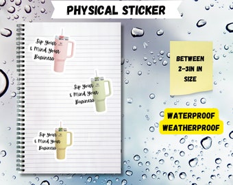 Sip Your Stanley Cup & Mind Your Business Sticker - Waterproof Vinyl