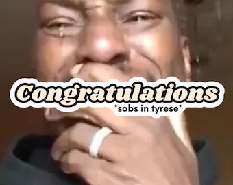 Congratulations Tyrese Meme Sticker - Waterproof Vinyl Decal