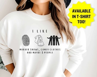 I Like Murder Shows Comfy Clothes And Maybe 3 People, True Crime obsessed Shirt, Crime Junkie Sweatshirt, Crime Show Shirt, Murder Mystery