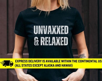 Unvaxxed & Relaxed Shirt, Unvaxxed and Relaxed Patriot Clothing, Unvaccinated Shirt, Conservative Tshirt, Republican Shirt, Trump Shirt