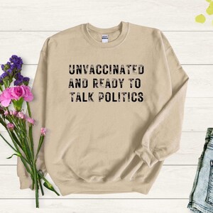 Unvaccinated and Ready to Talk Politics Sweatshirt, Unvaxxed and Relaxed Patriot Sweater, Funny Political Republican Conservative Shirt bild 5