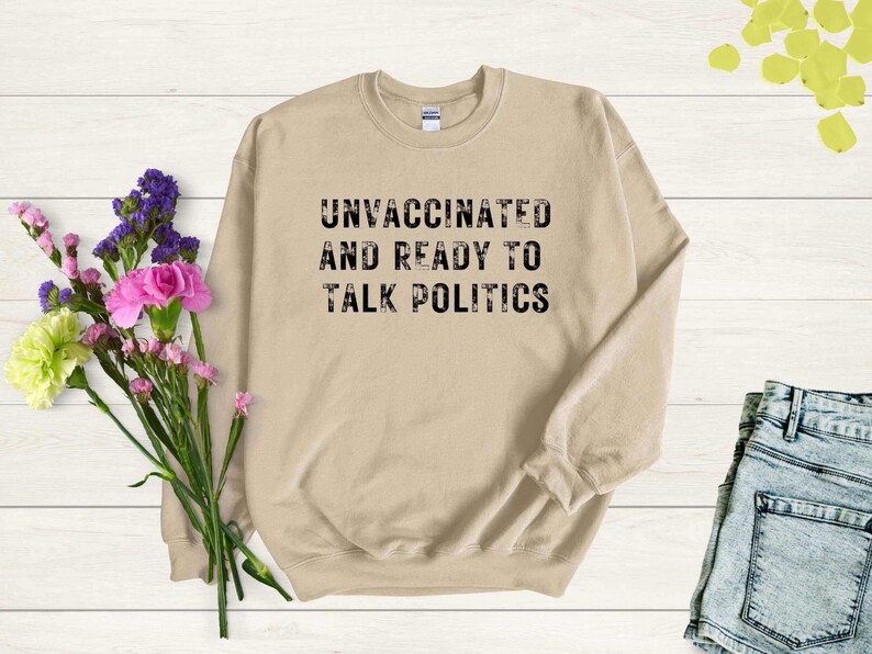 Unvaccinated and Ready to Talk Politics Sweatshirt, Unvaxxed and Relaxed Patriot Sweater, Funny Political Republican Conservative Shirt bild 5