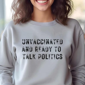 Unvaccinated and Ready to Talk Politics Sweatshirt, Unvaxxed and Relaxed Patriot Sweater, Funny Political Republican Conservative Shirt bild 3