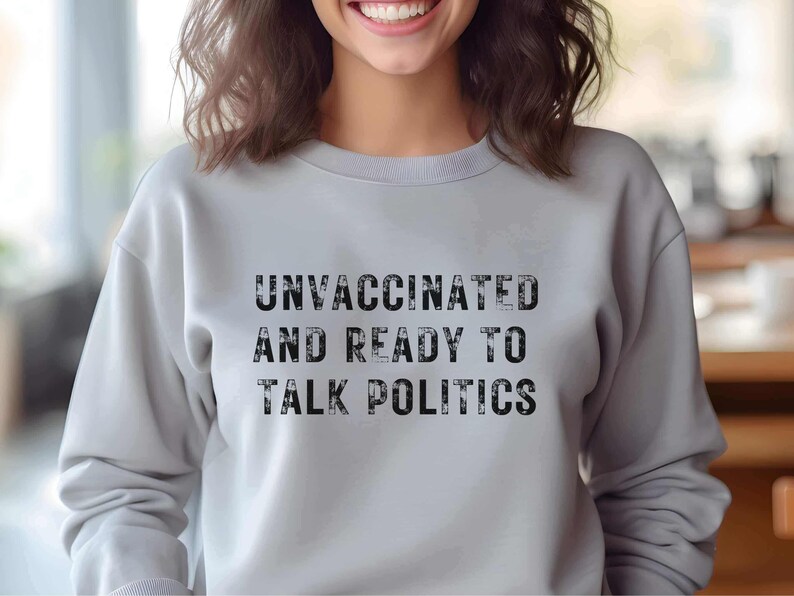Unvaccinated and Ready to Talk Politics Sweatshirt, Unvaxxed and Relaxed Patriot Sweater, Funny Political Republican Conservative Shirt bild 3