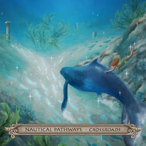 Puede incluir: Escena submarina de fantas&iacute;a con una ballena azul y una sirena. La ilustraci&oacute;n presenta un banco de peces, plantas acu&aacute;ticas y el texto "NAUTICAL PATHWAYS - CROSSROADS".