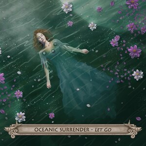 Puede incluir: Ilustraci&oacute;n de una persona con un vestido turquesa flotando en el agua, rodeada de flores blancas y moradas. La imagen tiene una cualidad on&iacute;rica, con rayos de luz y un fondo verde oscuro. El texto en la parte inferior dice "Oceanic Surrender - Let Go".