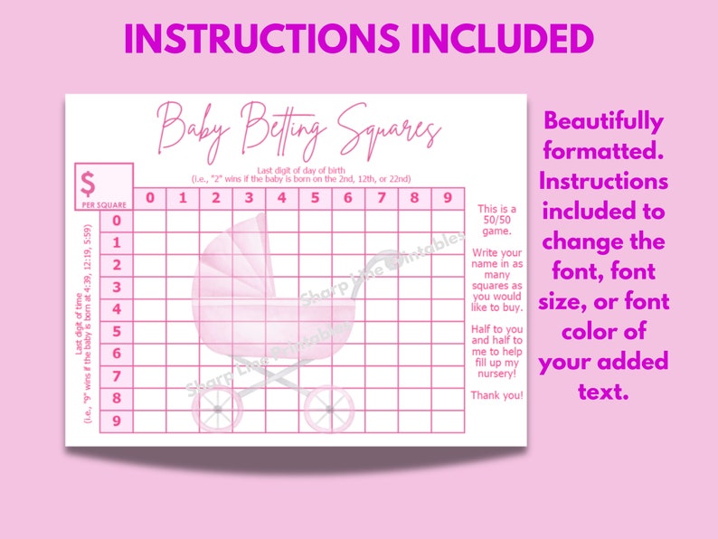 May include: Pink and white baby shower game board with a pink stroller graphic. The board is labeled "Baby Betting Squares" and has a grid with numbers 0 through 9 on the top and side. The text "Last digit of day of birth (i.e., "2" wins if the baby is born on the 2nd, 12th, or 22nd)" is printed below the grid. The text "This is a 50/50 game. Write your name in as many squares as you would like to buy. Half to you and half to me to help fill up my nursery! Thank you!" is printed on the right side of the board.
