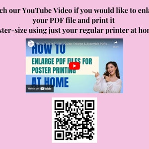 May include: A pink background with a white text box that says "Watch our YouTube Video if you would like to enlarge your PDF file and print it poster-size using just your regular printer at home!"  Below the text box is a screenshot of a YouTube video with a woman pointing to the screen. The video title is "HOW TO ENLARGE PDF FILES FOR POSTER PRINTING AT HOME". Below the video is a QR code.