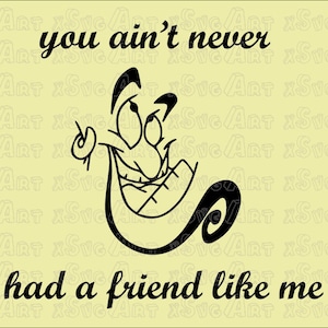 Aladdin Genie Quotes SVG, You ain&#39;t never had a Friend like me, Aladdin Svg, Aladdin Genie Digital Cut File, Aladdin Jasmine Cricut Design