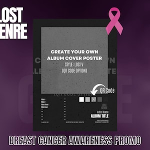 May include: A black and white album cover template with a pink ribbon. The template is for creating a custom album cover poster with a QR code option. The text on the template reads "Create Your Own Album Cover Poster", "Style: Lost V (QR Code Option)", "Lost Genre", "Artist Name", "Album Title", and "Breast Cancer Awareness Promo".