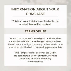 May include: A digital download information page with the text "INFORMATION ABOUT YOUR PURCHASE" and "TERMS OF USE". The text explains that this is a digital download only and cannot be refunded or exchanged after purchase. It also states that the template is for personal use only and may not be shared or resold.