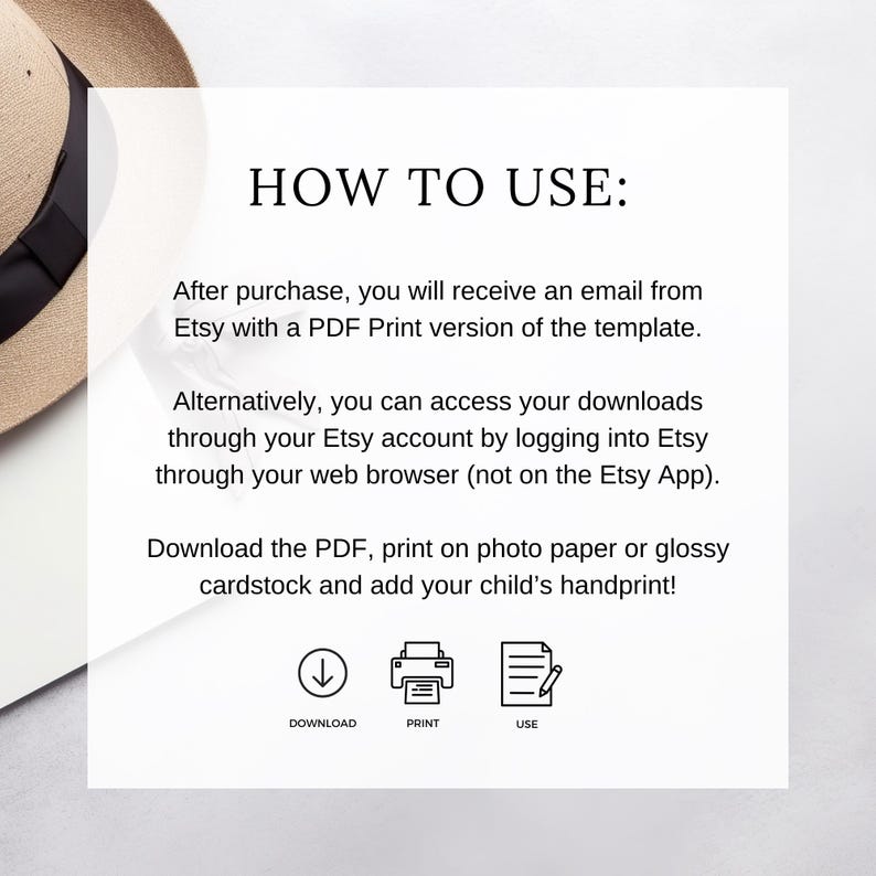 May include: White background with the text "HOW TO USE:" and instructions for downloading and printing a PDF template from Etsy. Includes icons for download, print, and use. A hat is partially visible in the upper left corner.