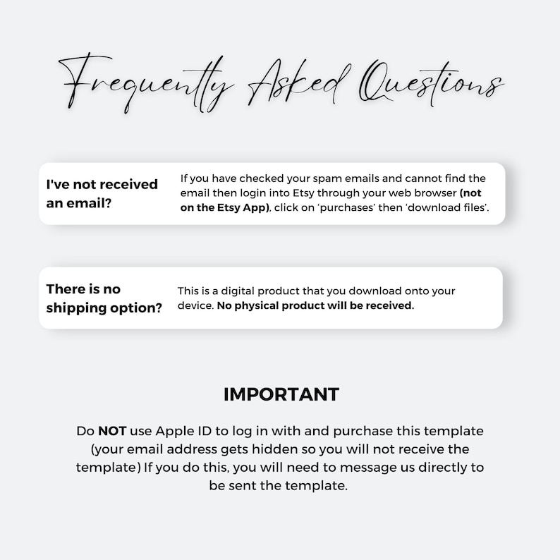 May include: A white background with the text "Frequently Asked Questions" in a cursive font. The image includes answers to common questions about digital product downloads, including email and shipping information, and a warning about using Apple ID.