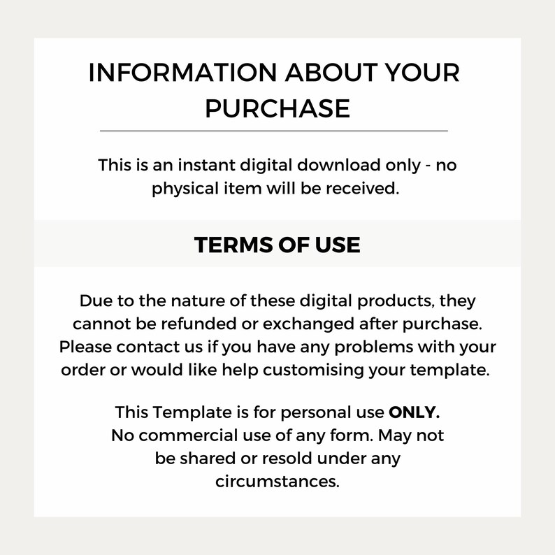 May include: A black and white text document with the title "Information About Your Purchase" and the text "This is an instant digital download only - no physical item will be received." and "Terms of Use" followed by a paragraph of text about the terms of use for digital products.