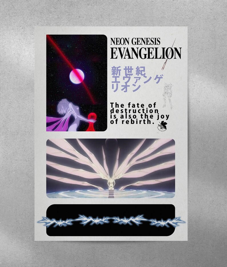 May include: A poster featuring artwork from Neon Genesis Evangelion. The design includes images of characters and scenes, with text in English and Japanese. The text includes "NEON GENESIS EVANGELION" and "The fate of destruction is also the joy of rebirth."