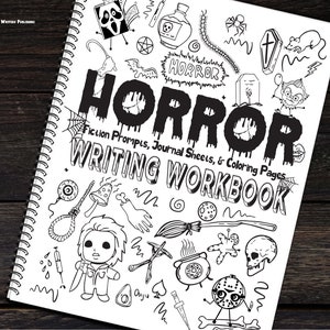 May include: Black and white illustration of a notebook with a spiral binding. The cover features the word "HORROR" in bold, dripping letters. The notebook is filled with horror-themed illustrations, including a ghost, a spider, a cauldron, and a skull. The text "Fiction Prompts, Journal Sheets, & Coloring Pages" is written below the title. The words "WRITING WORKBOOK" are written in a large, bold font at the bottom of the cover.