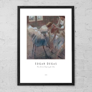 Three Dancers Preparing for Class - Edgar Degas - Art Print - French Impressionist Painting - Ballet Poster - Home Wall Decor - Gift Idea