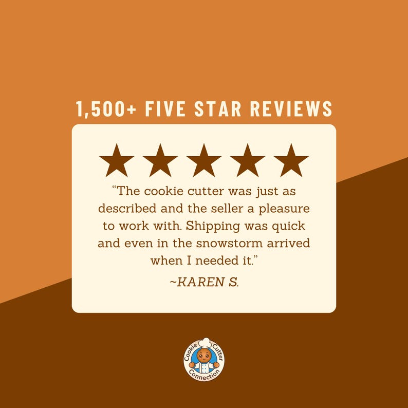May include: An image with a brown and orange background features text that reads "1,500+ FIVE STAR REVIEWS." A white box contains five brown stars and a customer review. The Cookie Cutter Connection logo is at the bottom.