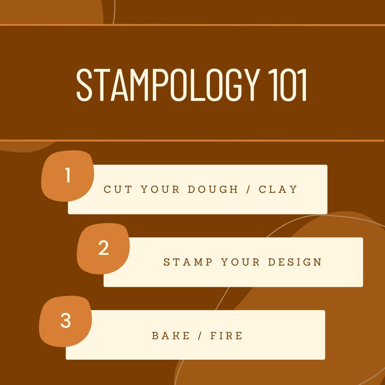 May include: A brown graphic with the text "STAMPOLOGY 101" and numbered steps: 1. Cut your dough/clay, 2. Stamp your design, and 3. Bake/fire. The background is a gradient of brown.