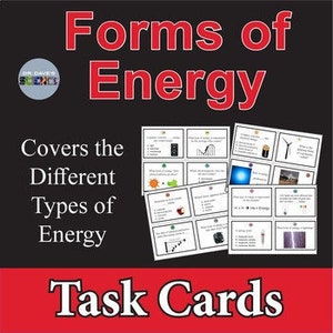 May include: A set of colorful task cards with the title "Forms of Energy" and the text "Covers the Different Types of Energy" in a black and red font. The cards feature images and questions related to different forms of energy.