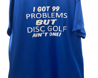 Disc Golf Shirt 99 PROBLEMS Disc Golf Custom Vinyl Logo XL T-Shirt Blue
