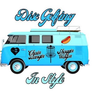 May include: A light blue van with a white roof rack and a hot dog sticker on the side. The van has several stickers on the side, including "Chain Bangin", "Shaggin Wagon", and a disc golf disc. The text "Disc Golfing In Style" is written in a large, stylized font at the top of the image.