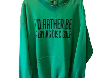 Id Rather Be PLAYING Disc Golf Vinyl Logo XL Pullover Hoodie Green