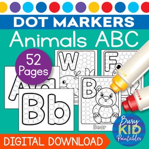 May include: A set of 52 printable dot marker activity pages featuring the alphabet and animals. The pages include letters A, B, F, and W with corresponding animals. The text "DOT MARKERS Animals ABC" and "DIGITAL DOWNLOAD" are also included in the image.