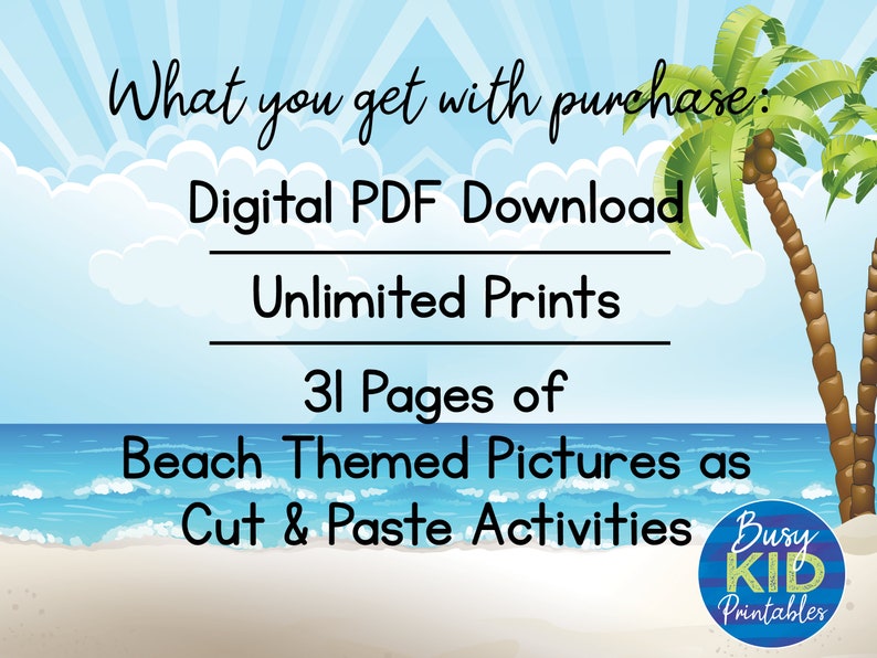 Op de afbeelding: Een digitale download van 31 pagina's met strandthema-knippen en plakken activiteiten. De afbeelding toont een strandscene met palmbomen en een blauwe lucht. De tekst "What you get with purchase:" staat bovenaan de afbeelding. De tekst "Digital PDF Download", "Unlimited Prints", "31 Pages of Beach Themed Pictures as Cut & Paste Activities" en "Busy Kid Printables" is ook in de afbeelding opgenomen.