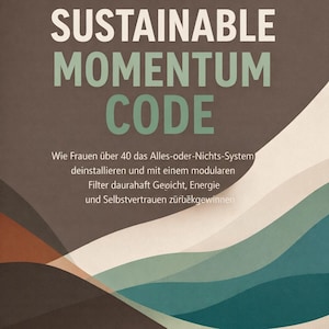 Könnte beinhalten: Buchcover mit dem Titel "DER SUSTAINABLE MOMENTUM CODE" in Weiß und Grün. Der Hintergrund ist braun mit abstrakten wellenförmigen Formen in Braun-, Weiß- und Türkistönen. Der Text beschreibt den Inhalt des Buches.