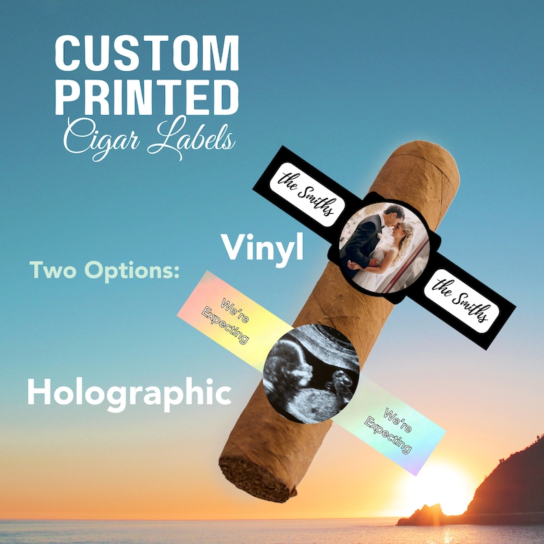 May include: Two custom printed cigar labels, one with a photo of a couple and the text "the Smiths" and the other with an ultrasound image and the text "We're Expecting". The labels are on a brown cigar. The text "Vinyl" and "Holographic" are also visible.