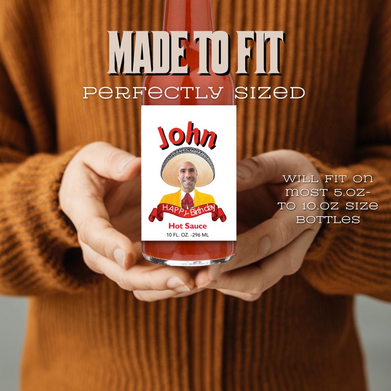 May include: A personalised hot sauce bottle label with a photo of a person wearing a sombrero and the text "John Happy Birthday Hot Sauce 10 FL OZ - 296 ML". The label is designed to fit most 5 oz to 10 oz size bottles.