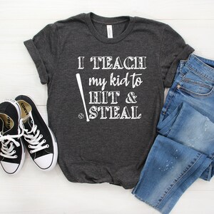 Funny Baseball T Shirt, Softball Mom T-Shirt, Baseball Player Gift, Baseball Mom Shirt, Baseball Shirt,I Teach My Kid To Hit And Steal Shirt